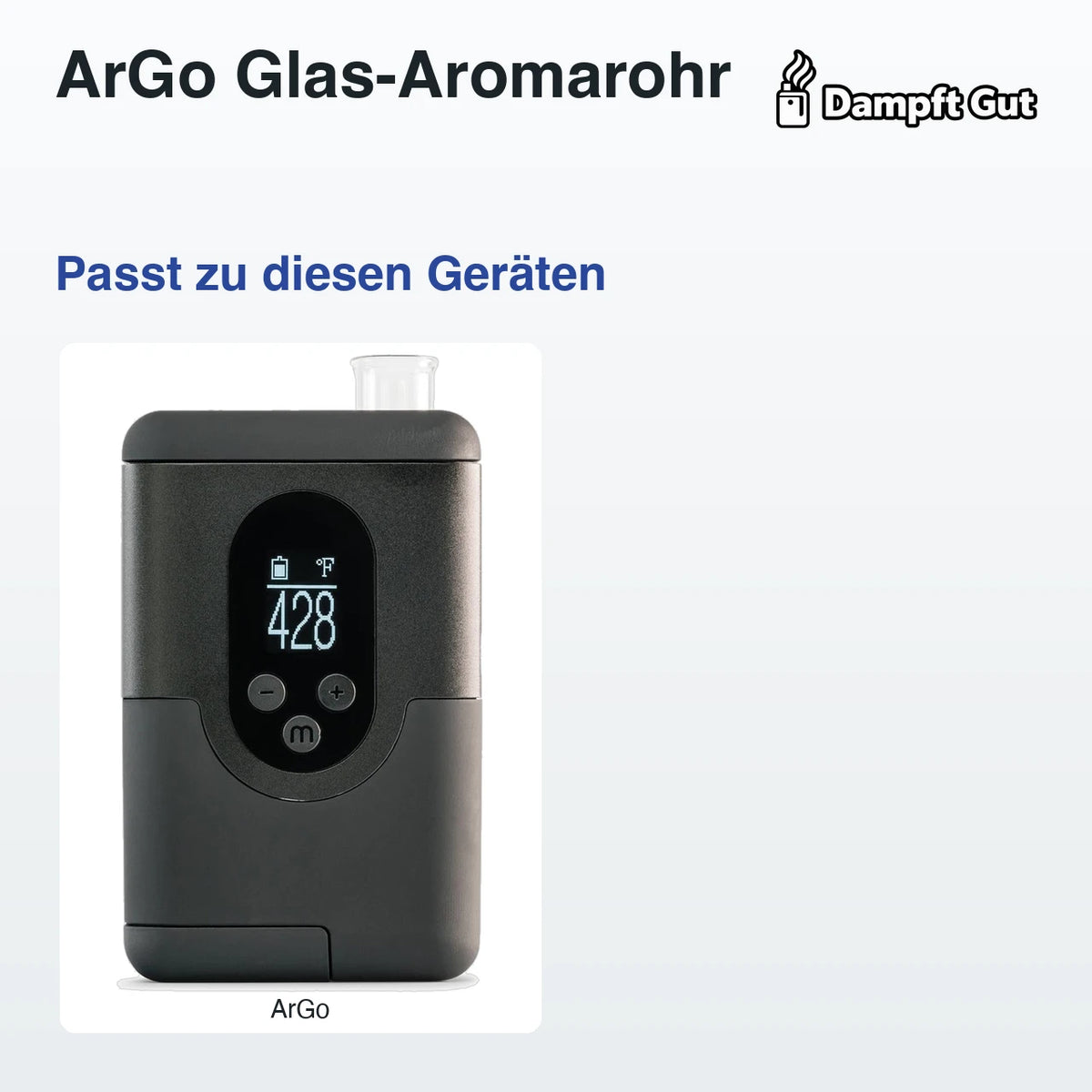 ArGo Glas-Aromarohr – passt zu diesen Vaporizern