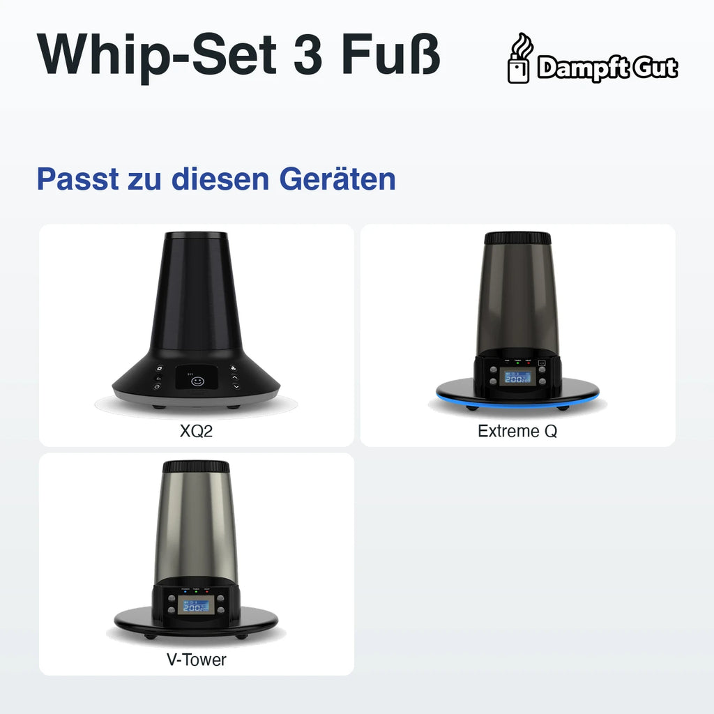 Whip-Set 3 Fuß – passt zu diesen Vaporizern