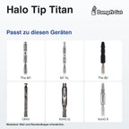 Halo Tip Titan – passende Geräte: The M7, M7 XL, The B2, Omni, VonG (i), VonG X; Modularer Stiel und Standardkappe erforderlich.