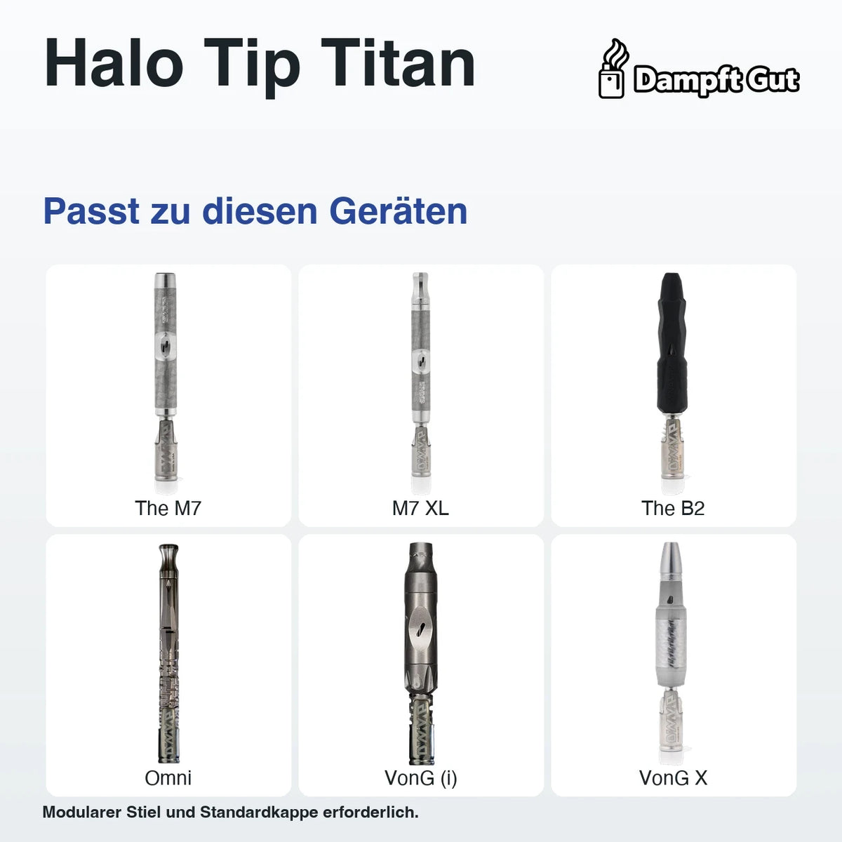 Halo Tip Titan – passende Geräte: The M7, M7 XL, The B2, Omni, VonG (i), VonG X; Modularer Stiel und Standardkappe erforderlich.
