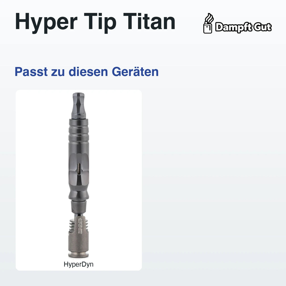 Hyper Tip Titan – passt zu diesen Vaporizern