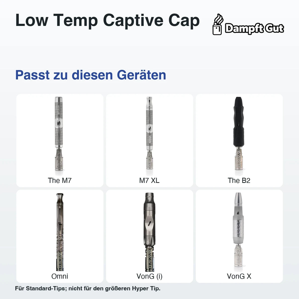 Low Temp Captive Cap – passende Geräte: The M7, M7 XL, The B2, Omni, VonG (i), VonG X; Für Standard-Tips; nicht für den größeren Hyper Tip.