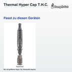Thermal Hyper Cap T.H.C. – passende Geräte: HyperDyn; Nur mit größerem Hyper Tip; Heizquelle separat.