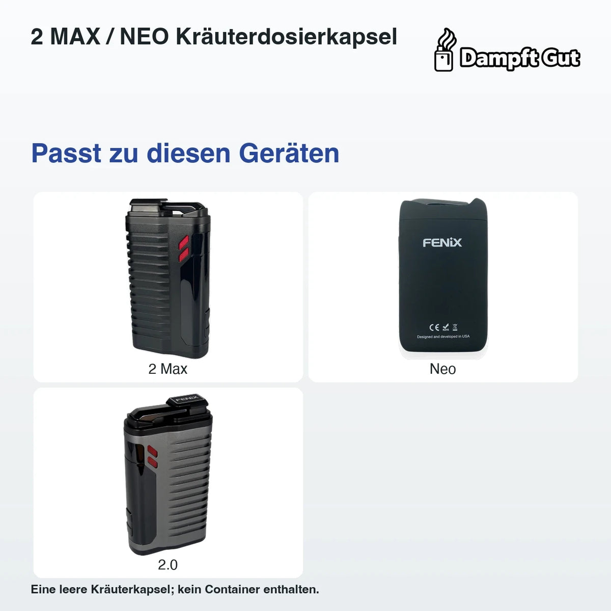 2 MAX / NEO Kräuterdosierkapsel – passende Geräte: FENiX 2 Max, Neo, 2.0; Eine leere Kräuterkapsel; kein Container enthalten.