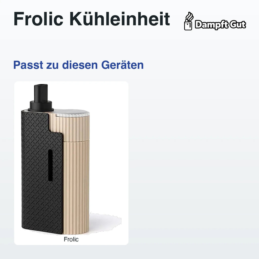 Frolic Kühleinheit – passt zu diesen Vaporizern