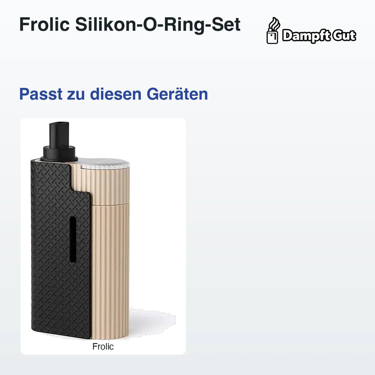 Frolic Silikon-O-Ring-Set – passt zu diesen Vaporizern
