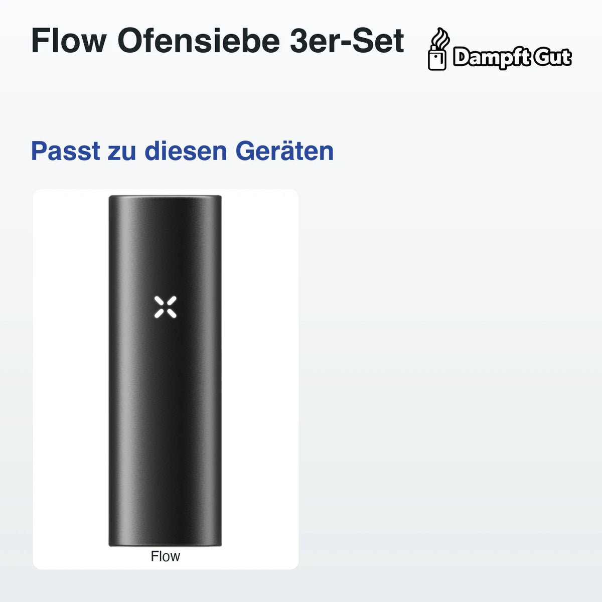 Flow Ofensiebe 3er-Set – passt zu diesen Vaporizern