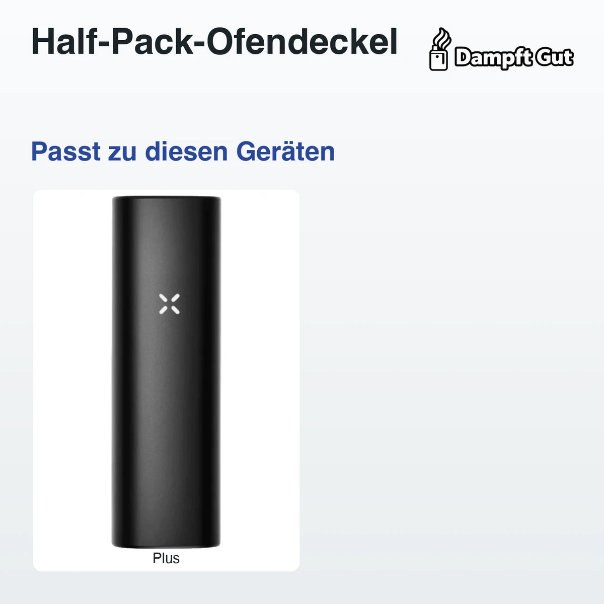 Half-Pack-Ofendeckel – passt zu diesen Vaporizern