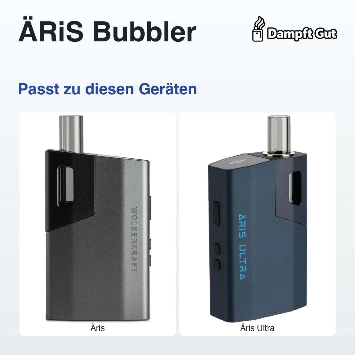 ÄRiS Bubbler – passt zu diesen Vaporizern