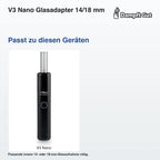 V3 Nano Glasadapter 14/18 mm – passende Geräte: V3 Nano; Passende innere 14- oder 18-mm-Glasaufnahme nötig.
