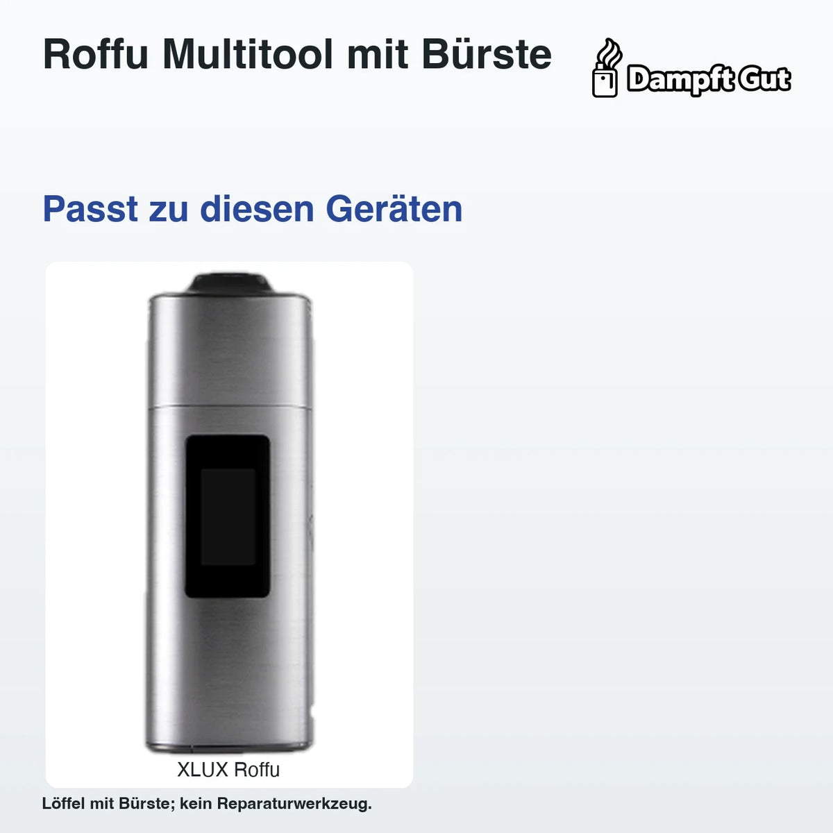 Roffu Multitool mit Bürste – passende Geräte: XLUX Roffu; Löffel mit Bürste; kein Reparaturwerkzeug.