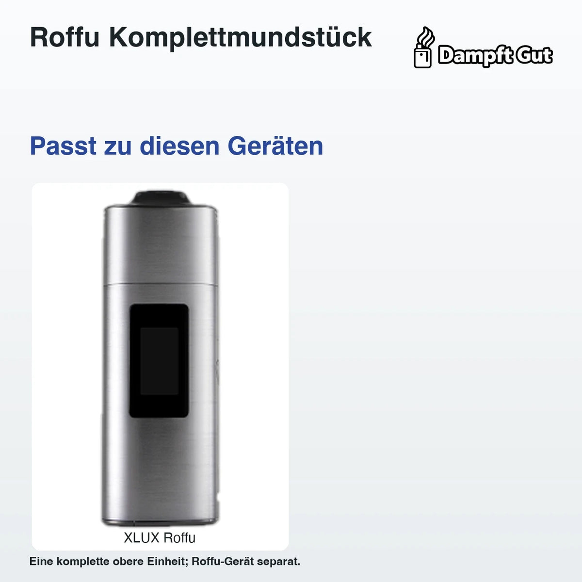 Roffu Mundstück-Komplettset – passende Geräte: XLUX Roffu; Eine komplette obere Einheit; Roffu-Gerät separat.