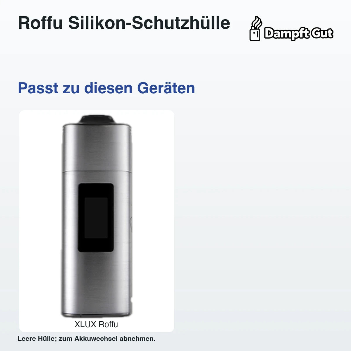 Roffu Silikon-Schutzhülle – passende Geräte: XLUX Roffu; Leere Hülle; zum Akkuwechsel abnehmen.