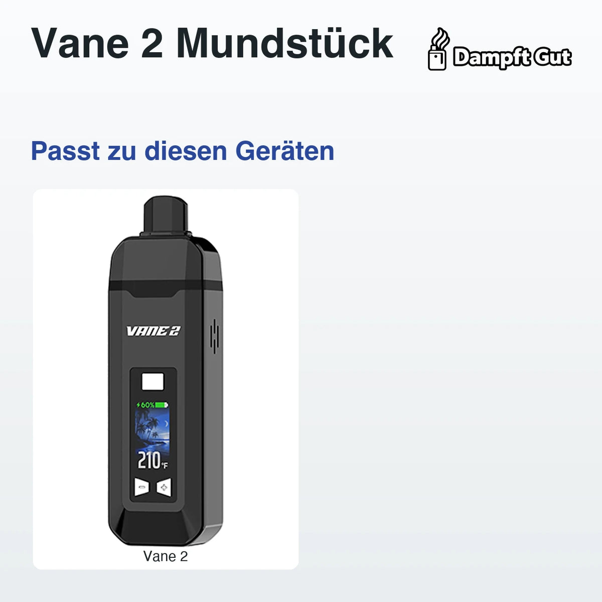 Vane 2 Mundstück – passende Geräte: Vane 2